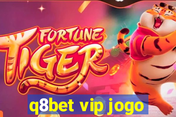 q8bet vip jogo